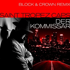 SAINT TROPEZ CAPS - DER KOMMISSAR (BLOCK & CROWN REMIX)